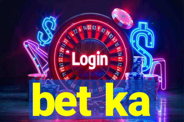 bet ka